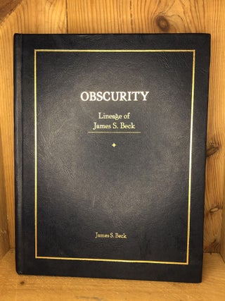 Item #008864 OBSCURITY, Lineage of Hames S. Beck. James S. Beck