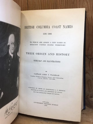 BRITISH COLUMBIA COAST NAMES 1592-1906 to Which are Added a Few Names in Adjacent United States Territory, Their Origin and History with Map and Illustrations