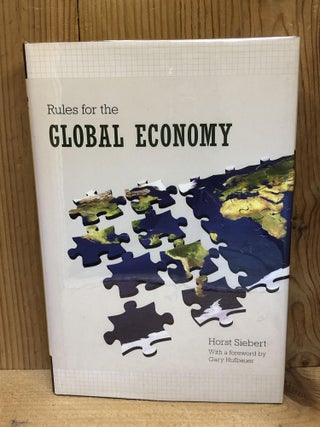 Item #008902 RULES FOR THE GLOBAL ECONOMY. Horst Siebert