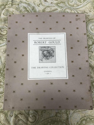 Item #008915 THE DRAWINGS OF ROBERT GOULD. Robert Gould