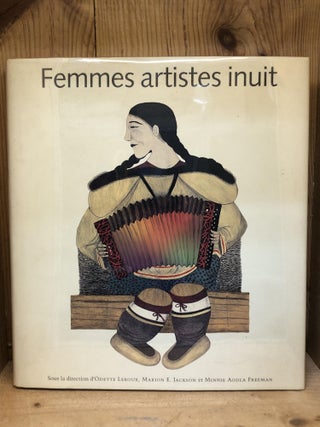 Item #008956 FEMMES ARTISTES INUIT. Odette Leroux, Marion E. And Freeman Minnie Aodla, Jackson