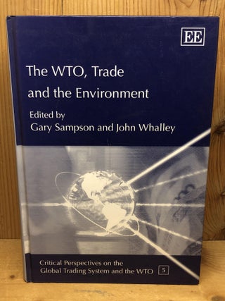 Item #008972 The WTO, Trade and the Environment (Critical Perspectives on the Global Trading...