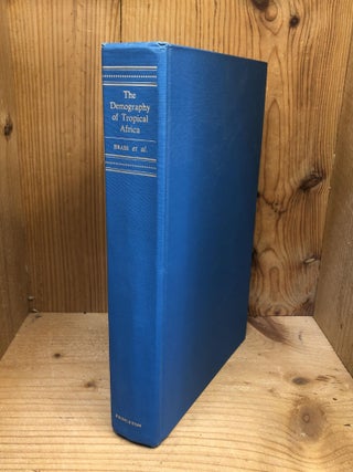 Item #008988 THE DEMOGRAPHY OF TROPICAL AFRICA. William Brass, Ansley J. Coale, Paul Demeny, Don...