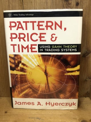 Item #009059 Pattern, Price & Time: Using Gann Theory in Trading Systems (Wiley Trading). James...