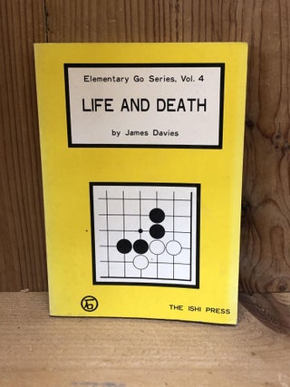 Item #009142 LIFE AND DEATH Elementary Go Series, Vol. 4. James Davies