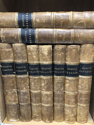 Item #009151 ECLECTIC MAGAZINE OF FOREIGN LITERATURE, SCIENCE, AND ART. Volume 40, 41 and 43 to...