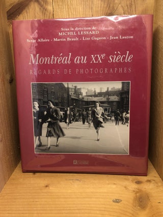 Item #009169 Montréal au XXe siècle: Regards de photographes (French Edition). Serge Allaire...