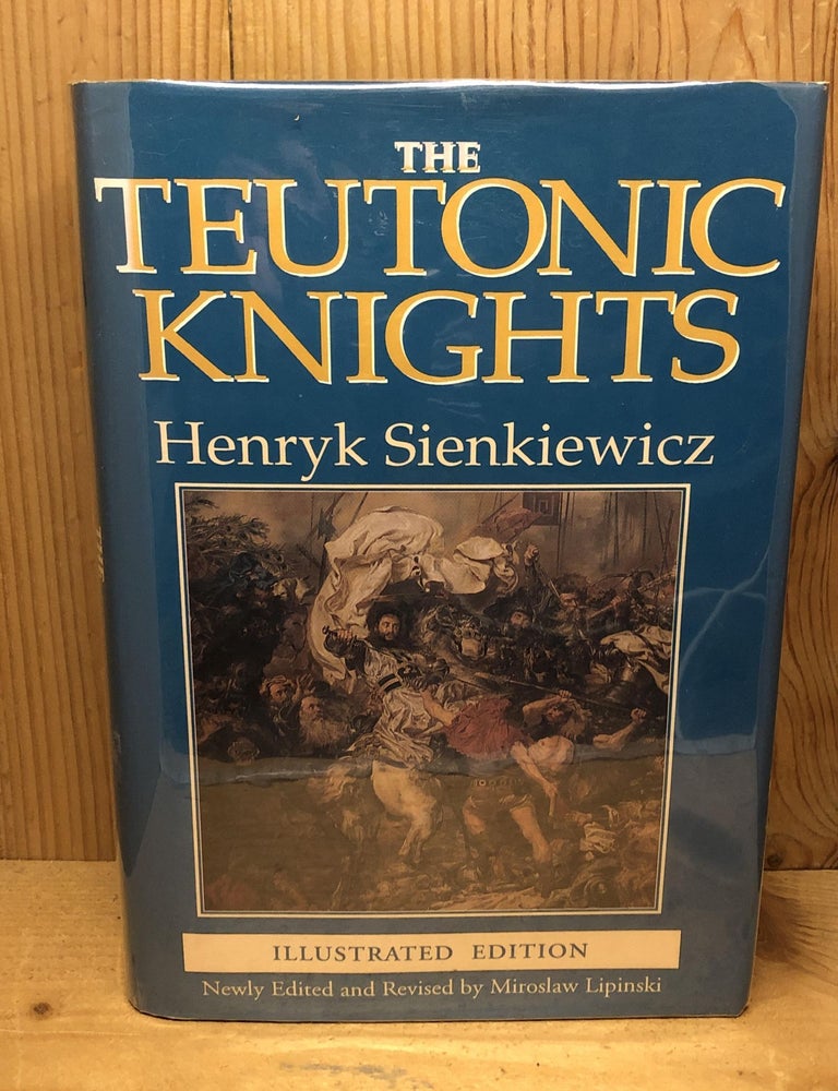 Item #009180 THE TEUTONIC KNIGHTS. Henryk Sienkiewicz, Miroslaw Lipinksi.