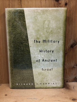 Item #009250 The Military History of Ancient Israel. Richard A. Gabriel