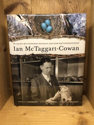 Item #009267 Ian McTaggart-Cowan: The Legacy of a Pioneering Biologist, Educator and...