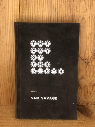 Item #009283 THE CRY OF THE SLOTH. Sam Savage