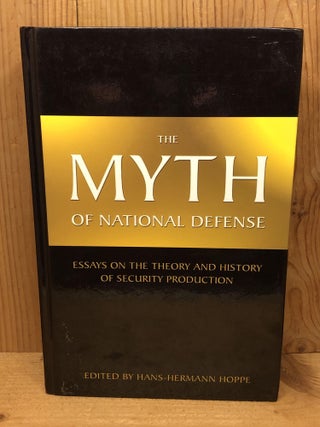 Item #009341 THE MYTH OF NATIONAL DEFENSE. Hans-Hermann Hoppe