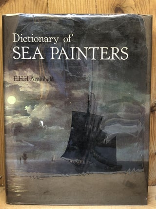 Item #009378 DICTIONARY OF SEA PAINTERS. E. H. H. Archibald