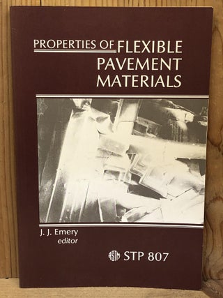 Item #009387 PROPERTIES OF FLEXIBLE PAVEMENT MATERIALS. J. J. Emery