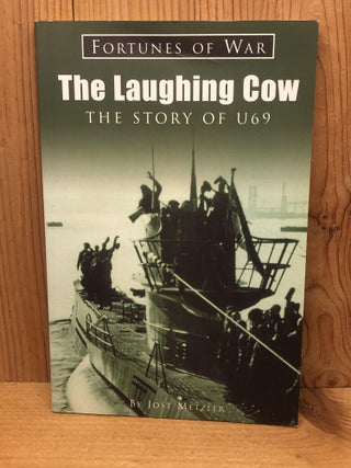 Item #009447 The Laughing Cow: A U-Boat Captain's Story (Fortunes of War). Jost Metzler