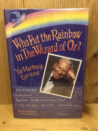 Item #009456 WHO PUT THE RAINBOW IN THE WIZARD OF OZ, Yip Harburg, Lyricist. Harold Meyerson,...