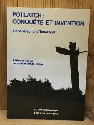 Item #009695 POTLATCH: Conquete et Invention. Reflexion Sur Un Concept Anthropologique. Isabelle...