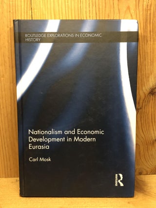 Item #009794 NATIONALISM AND ECONOMIC DEVELOPMENT IN MODERN EURASIA. Carl Mosk