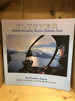 Item #009827 FLYOVER British Columbia's Cariboo Chilcotin Coast. Chris Harris, Sage Birchwater