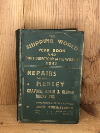 Item #009830 THE 'SHIPPING WORLD' YEAR BOOK and Port Directory of the World 1941. Sir Archibald Hurd