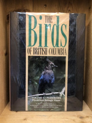 Item #009865 BIRDS OF BRITISH COLUMBIA - Volume 3 - Passerines, Flycatchers Through vireos. R....