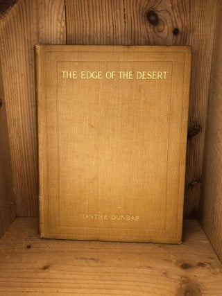 Item #1111 THE EDGE OF THE DESERT. Ianthe Dunbar, the Author