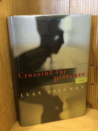 Item #1145 Crossing the Distance. Evan Solomon