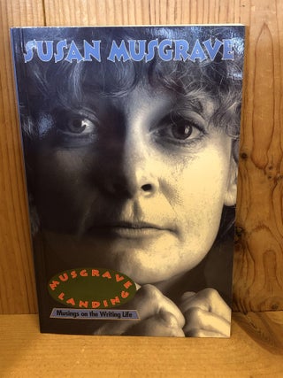 Item #500005 Musgrave Landing: Musings on the Writing Life. Susan Musgrave