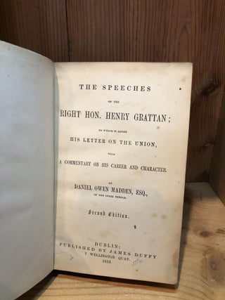 The Speeches of the Right Hon. Henry Grattan; To which is added His Letter on the Union, with A Commentary on his Career and Character