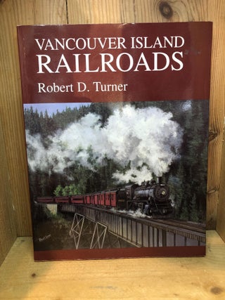Item #502080 Vancouver Island Railroads (Canadian edition). Robert D. Turner
