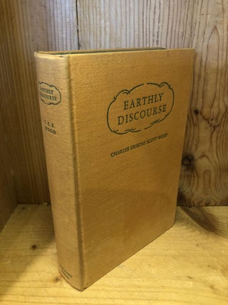 Item #502191 Earthly Discourse. Charles Erskine Scott Wood