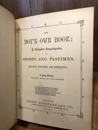 The Boy's Own Book: A Complete Encyclopaedia of Sports and Pastimes, Athletic, Scientific, and Recreative