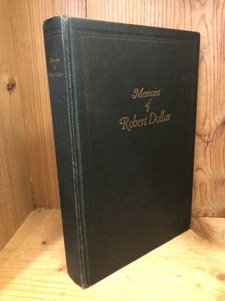 Item #502468 Memoirs of Robert Dollar, Revised Edition. Robert Dollar