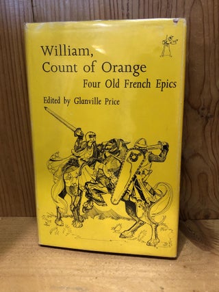 Item #502814 William, Count of Orange: Four Old French Epics. Price, Glanville