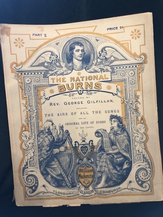 The National Burns, Including the Airs of all the Songs and an Original Life of Burns, 14 Parts Unbound