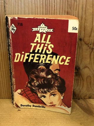 Item #502845 All This Difference. Dorothy Dumbrille