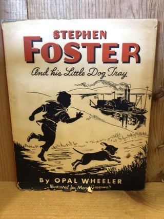Item #503142 Stephen Foster and His Little Dog Tray. Opal Wheeler