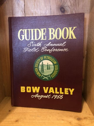 Item #503165 Guide Book, Sixth Annual Field Conference, Bow Valley 1956. Alberta Society of...