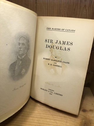 Sir James Douglas, The Makers of Canada, Vol XX