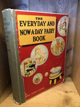 Item #503522 The Everyday and Now-A-Day Fairy Book. Anna Alice Chapin