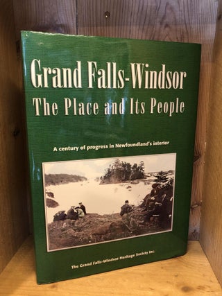 Item #503526 Grand Falls-Windsor: The Place and Its People. Barbara Smith