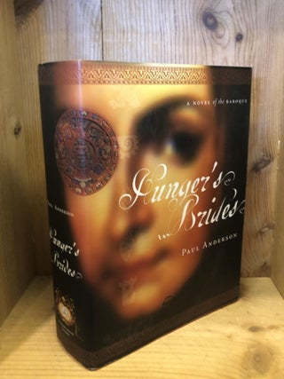 Item #503545 Hunger's Brides, A Novel of the Baroque. Paul Anderson