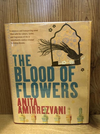 Item #503551 The Blood of Flowers. Anita Amirrezvani