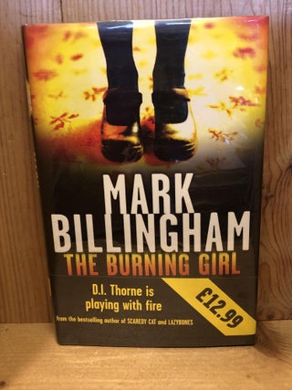 Item #503560 The Burning Girl. Mark Billingham