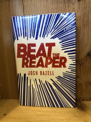 Item #503565 Beat the Reaper. Josh Bazell