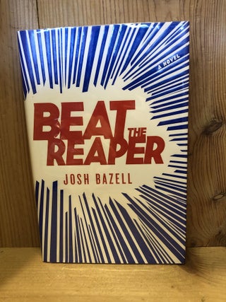 Item #503566 Beat the Reaper. Josh Bazell