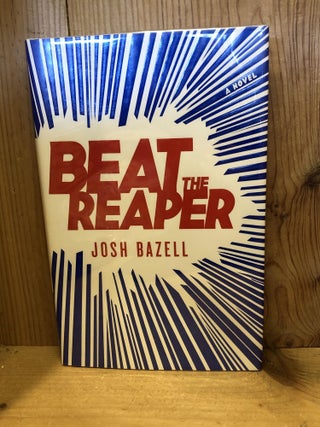 Item #503567 Beat the Reaper. Josh Bazell