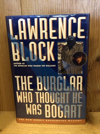 Item #503585 The Burglar Who Thought He Was Bogart. Lawrence Block