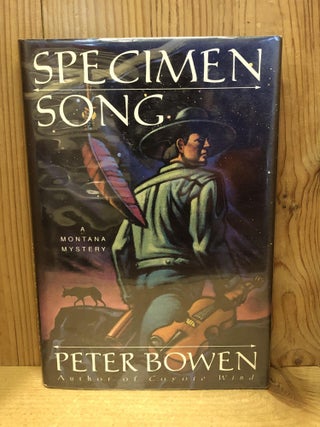 Item #503607 Specimen Song: A Gabriel Du Pre Mystery. Peter Bowen