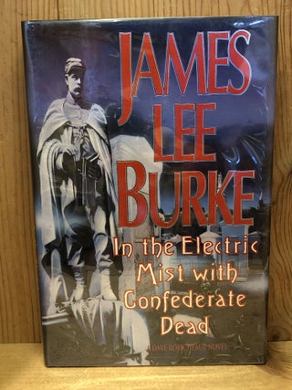 Item #503628 In the Electric Mist with Confederate Dead. James Lee Burke
